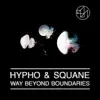 Hypho & Squane - Way Beyond Boundaries - EP
